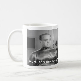 All You Of Earth Are Idiots Coffee Mug