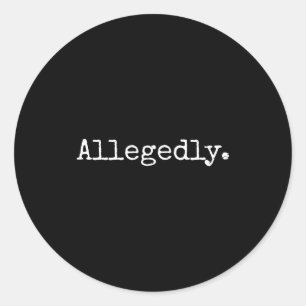 Allegedly Funny Attorney Funny Lawyer  Classic Round Sticker