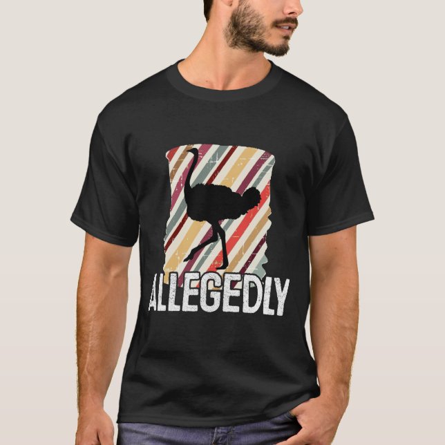 Allegedly Ostrich Letterkenny - Bird Lover Gift T-Shirt (Front)