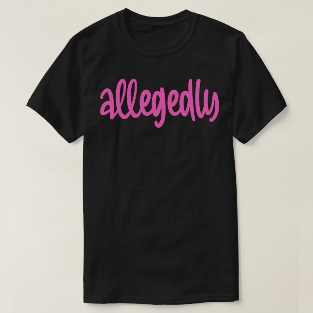 Allegedly T-Shirt (Design Front)