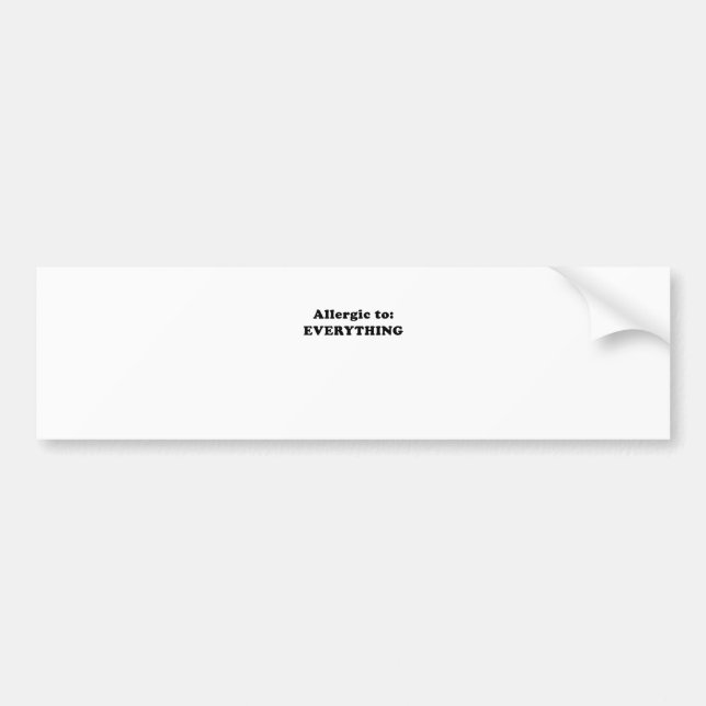 Allergic to Everything Bumper Sticker (Front)
