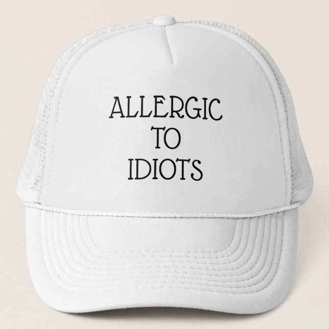 Allergic To Idiots Trucker Hat (Front)