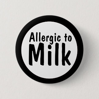 Allergic to milk 2 inch round button