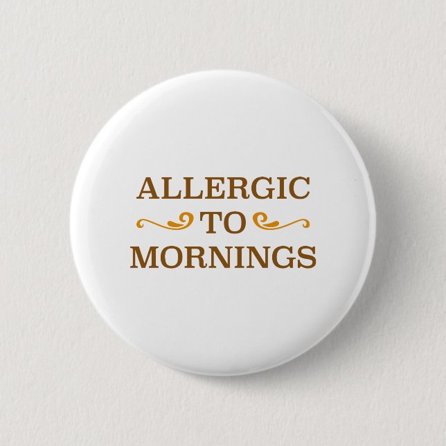 Allergic To Mornings 2 Inch Round Button (Front)