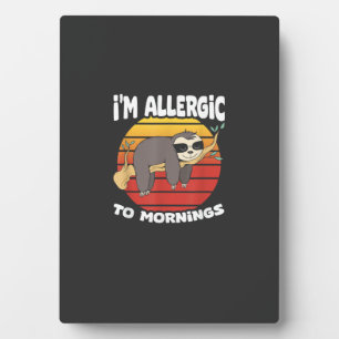 Allergic To Mornings Sloth Animal Sloths Lover Vin Plaque