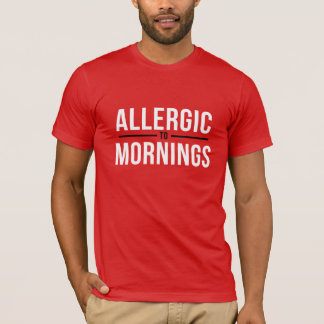 Allergic to Mornings White T-Shirt