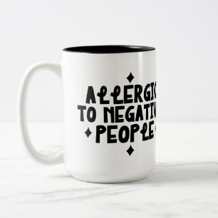 Allergic to negative people Two-Tone coffee mug