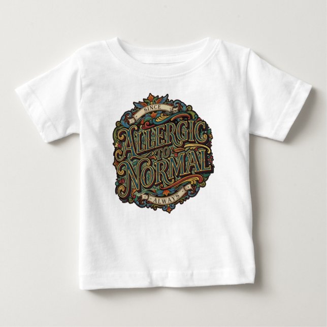 Allergic to Normal Baby T-Shirt (Front)