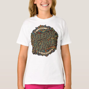 Allergic to Normal T-Shirt