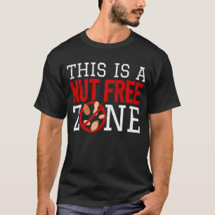 Allergic To Nuts I Nut Free Zone I Nut Allergy T-Shirt