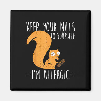 Allergic To Nuts I Squirrel Food Allergy I Funny N Magnet