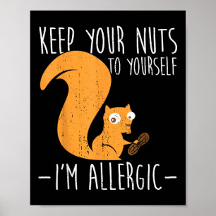 Allergic To Nuts I Squirrel Food Allergy I Funny N Poster