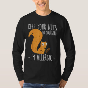 Allergic To Nuts I Squirrel Food Allergy I Funny N T-Shirt