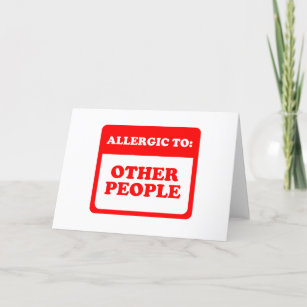 Allergic To Other People Card