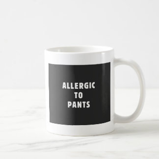 Allergic to pants coffee mug