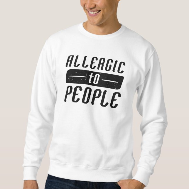 Allergic To People Sweatshirt (Front)
