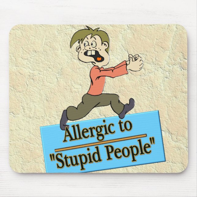 ALLERGIC TO STUPID PEOPLE MOUSE PAD (Front)