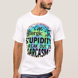 Allergic to stupidity T-Shirt