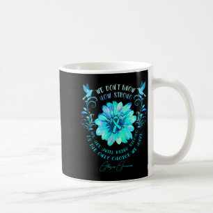 Allergies Awareness Flower We Dont Know How Stron  Coffee Mug