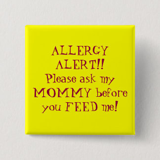 ALLERGY ALERT!!Please ask my MOMMY before you F... 2 Inch Square Button