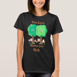 Allergy Our Love Makes You Sick T-Shirt