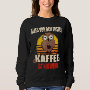 Alles Vor Dem Ersten Kaffee Ist Emergency Wehr  Co Sweatshirt