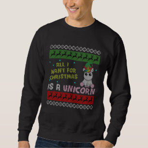 Alles was ich mir zu Weihnachten ist ein Unicorn Sweatshirt