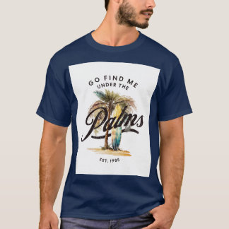 Allez Me Trouver Sous Le Palms Surfing Life TShirt