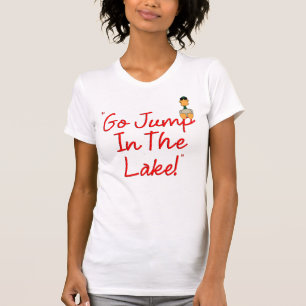 "Allez Sauter Dans Le Lac !" Lac T-Shirt