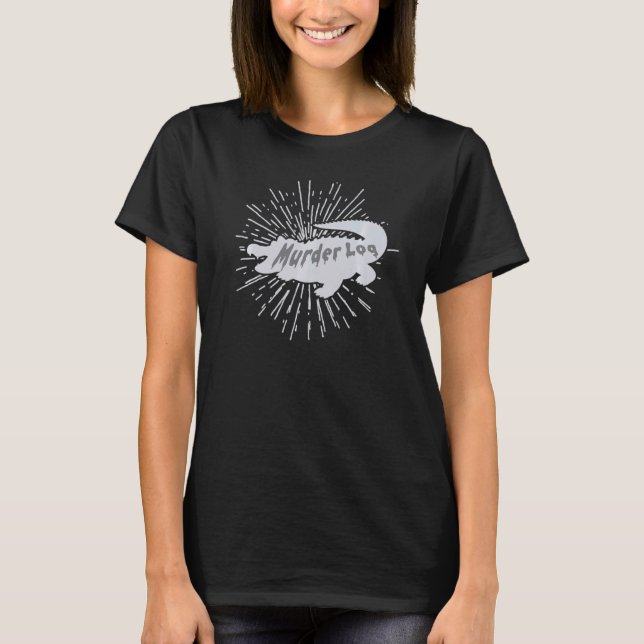 Alligator Murder Log Crocodile T-Shirt (Front)