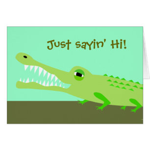 Alligator sayin' Hi card