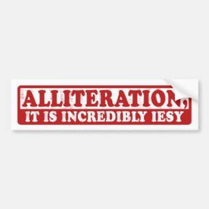 Alliteration funny creative writing bumper sticker