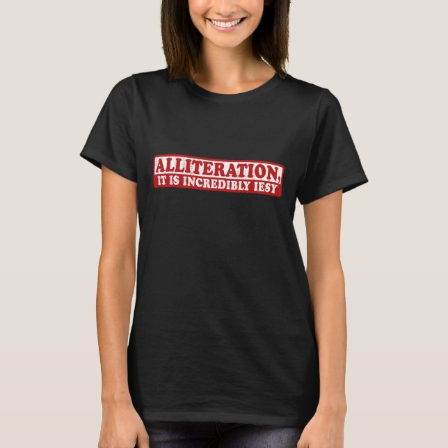 Alliteration funny creative writing T-Shirt (Front)