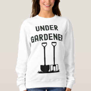 Allotment Gardener Head Under Gardener Gardening Sweatshirt