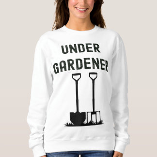Allotment Gardener Head Under Gardener Gardening Sweatshirt
