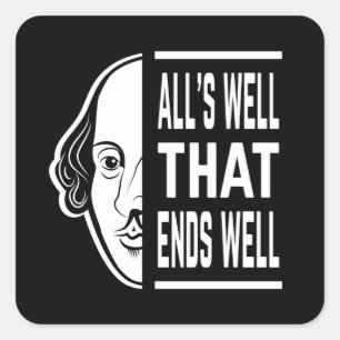 All's Well That Ends Well Shakespeare Quote Square Sticker