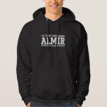 Almir Personal Name First Name Funny Almir Hoodie<br><div class="desc">Almir Personal Name First Name Funny Almir</div>