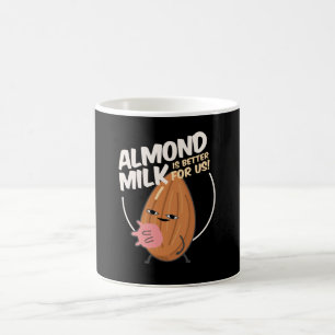 Almond Milk Better For Us Milk Vegan Vegetarian Coffee Mug