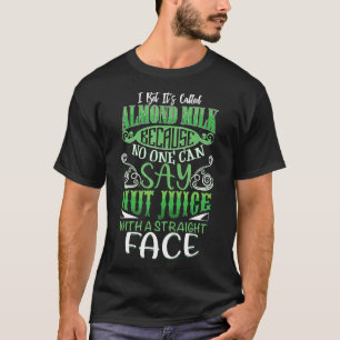 Almond Milk Vegan Vegans Dairy Free All Natural Or T-Shirt