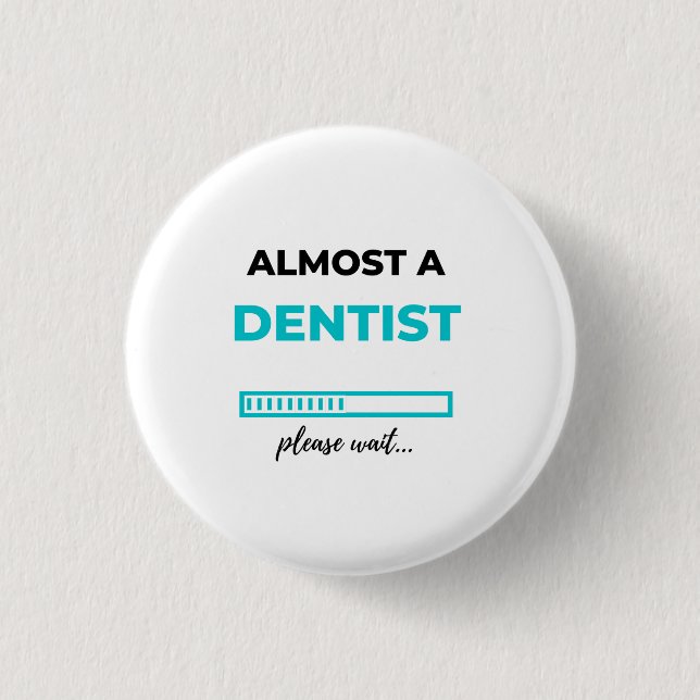 Almost A Dentist 2 1 Inch Round Button (Front)