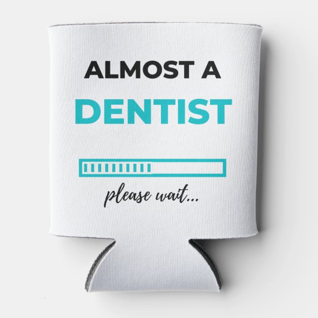 Almost A Dentist 2 Can Cooler (Front)