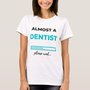 Almost A Dentist 2 T-Shirt