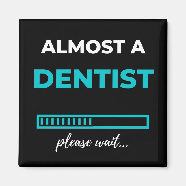 Almost A Dentist Magnet (Front)