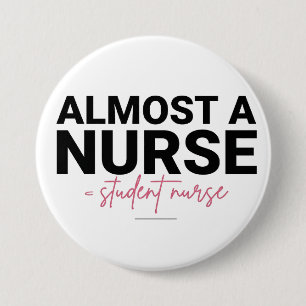 Almost a Nurse Student Nursing School Pink Script 3 Inch Round Button