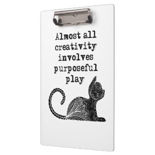 Almost all creativity involves purposeful play I Clipboard