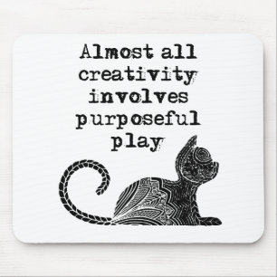 Almost all creativity involves purposeful play I Mouse Pad