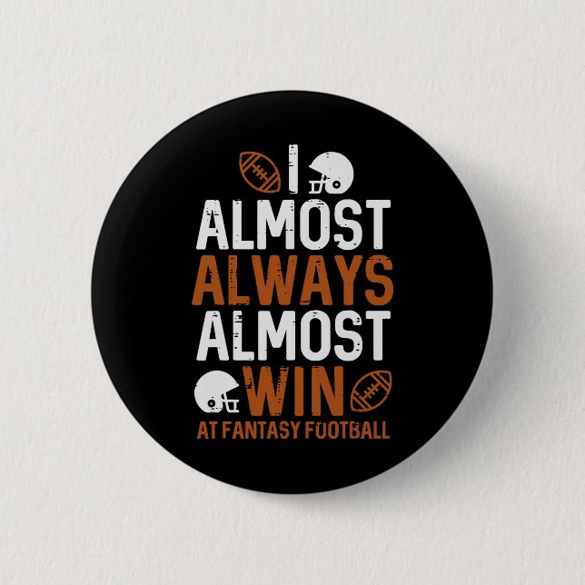 Almost Always Win At Fantasy Football Funny Ffl Me 2 Inch Round Button (Front)