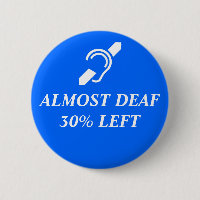 Almost Deaf, 30% Left