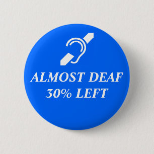 Almost Deaf, 30% Left 2 Inch Round Button