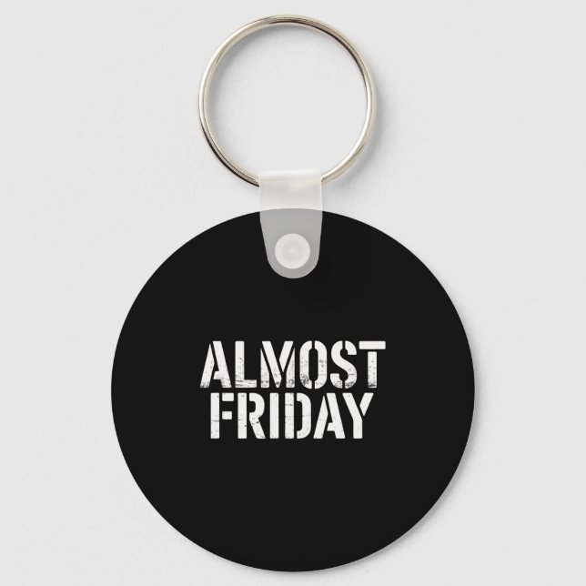 Almost Friday  Keychain (Front)